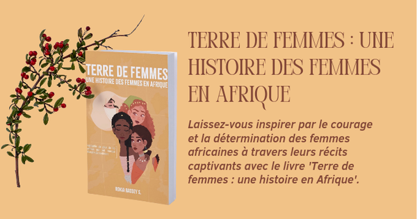 TERRE DE FEMMES : Une histoire des femmes en Afrique