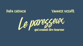 Le paresseux qui voulait être heureux !