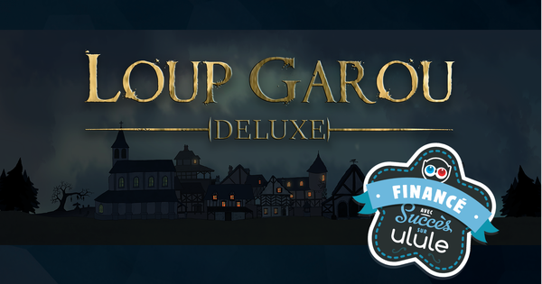 LOUP-GAROU DELUXE - Ulule